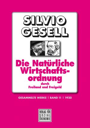 Gesell+Gesammelte-Werke-Band-11-Die-Natürliche-Wirtschaftsordnung-durch-Freiland-und-Freigeld