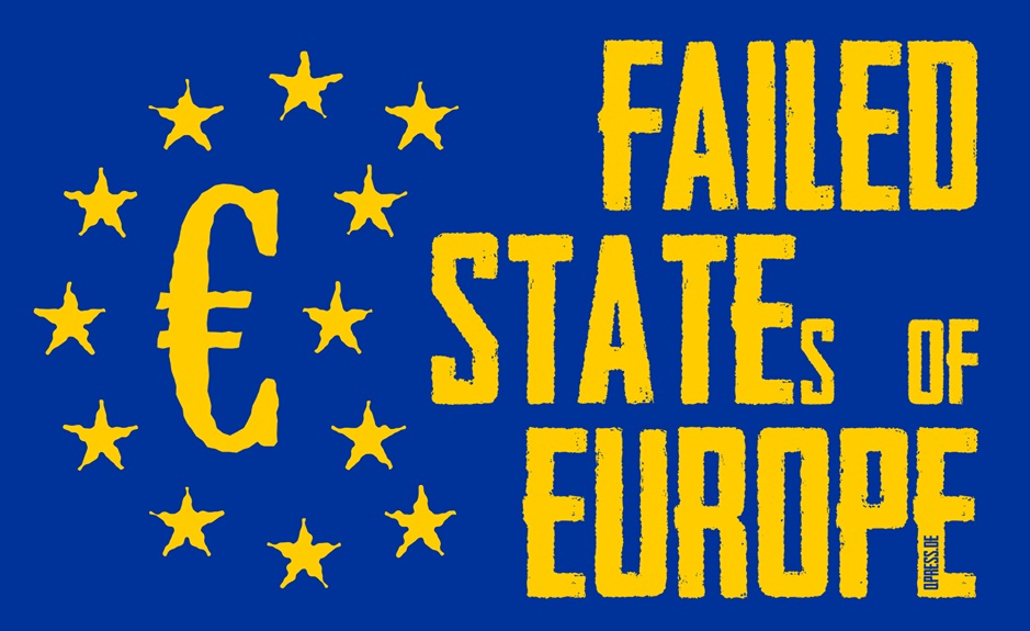 Failed_States_of_Europe_EU_Eurozone_Eurokrise_GREXIT_Finanzkrise_Austerity_Angela_Merkel_Wolfgang_Schaeuble_Kapitalismus_Raubtierkapitalismus_Kritisches_Netzwerk_ESM